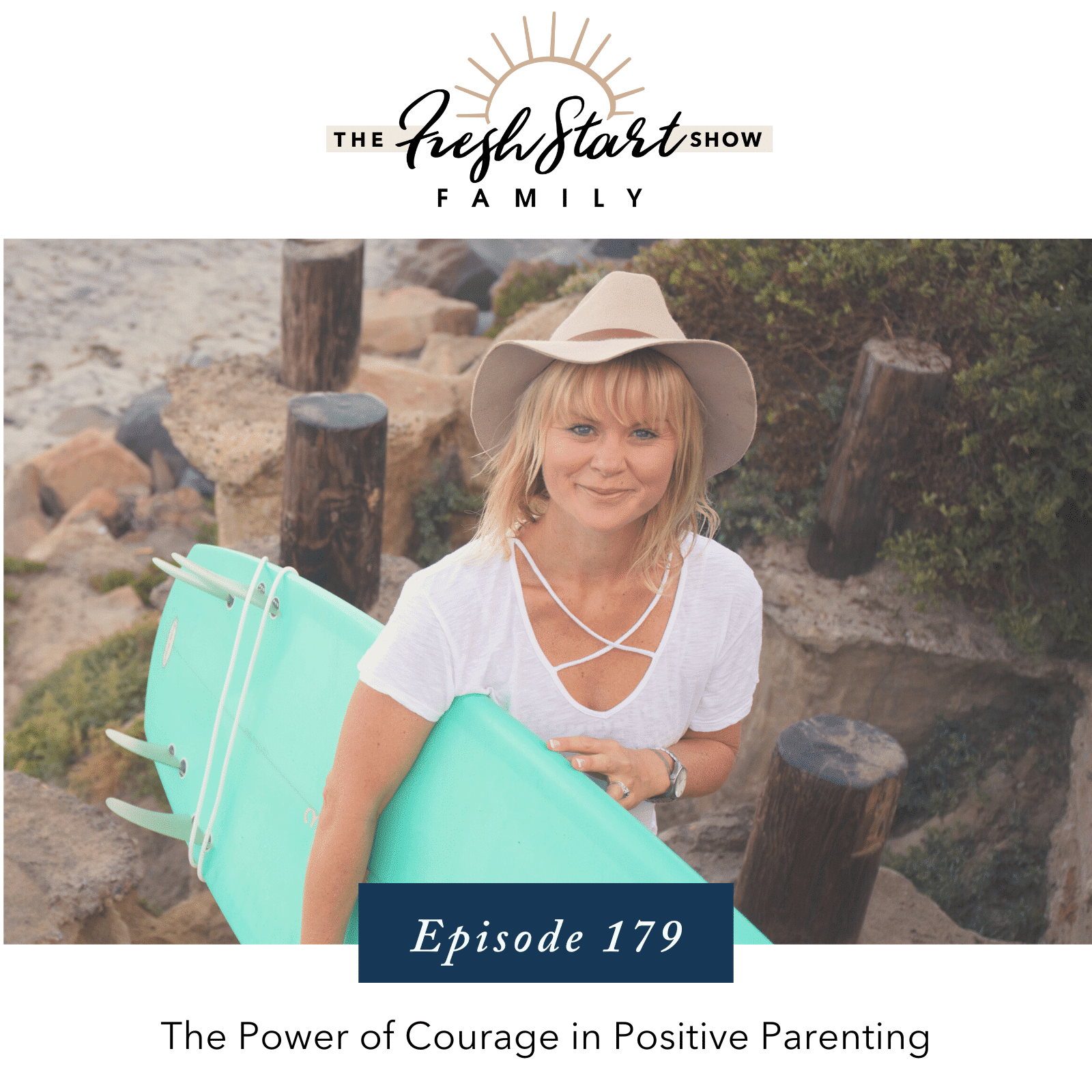 Ep. 179 The Power of Courage in Positive Parenting - Fresh Start Family