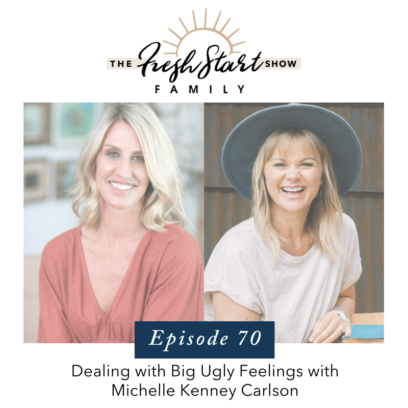 Ep. 70 Dealing with Big Ugly Feelings with Michelle Kenney