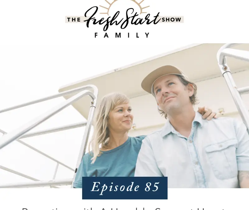 Ep. 85 – Parenting with A Humble Servant Heart