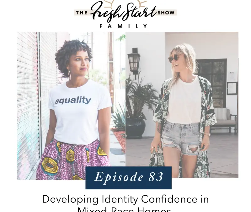 Ep. 83 – Developing Identity Confidence in Mixed-Race Homes with Dr. Jennifer Noble
