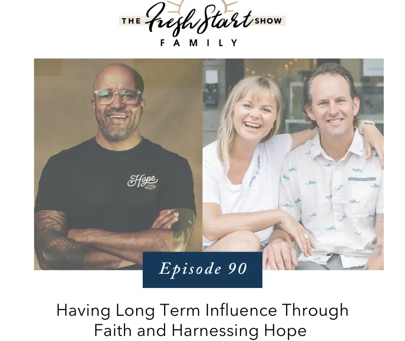 Ep. 90 – Having Long Term Influence Through Faith and Harnessing Hope with Carlos Whittaker