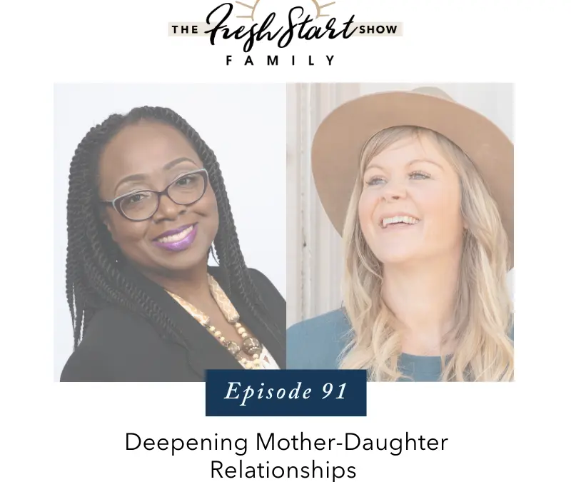 Ep. 91 – Deepening Mother-Daughter Relationships with Ann Dillard