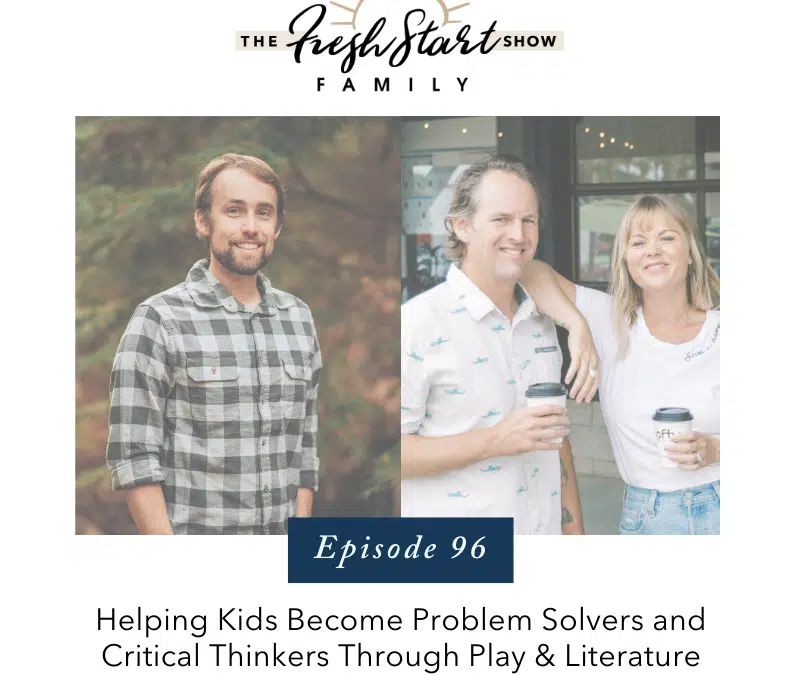 Ep. 96 – Helping Kids Become Problem Solvers and Critical Thinkers Through Play & Literature with Drew Vernon
