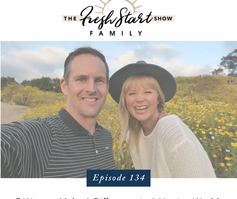 Ep. 134 – 7 Ways to Make a Difference in A Hurting World