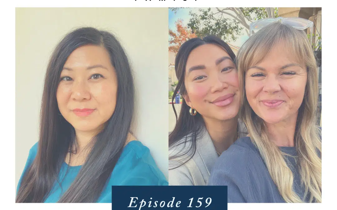 Ep. 159 How We Can Solidify Unconditional Love in Our Homes and Our Parenting – with Iris Chen