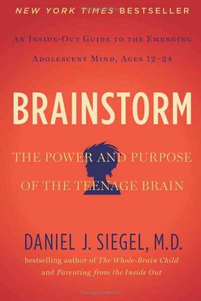 Brainstorm: The Power and Purpose of the Teenage Brain by Daniel J. Siegel MD
