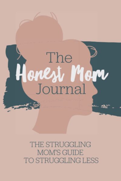 The Honest Mom Journal: The struggling moms guide to struggling less by Libby Ward