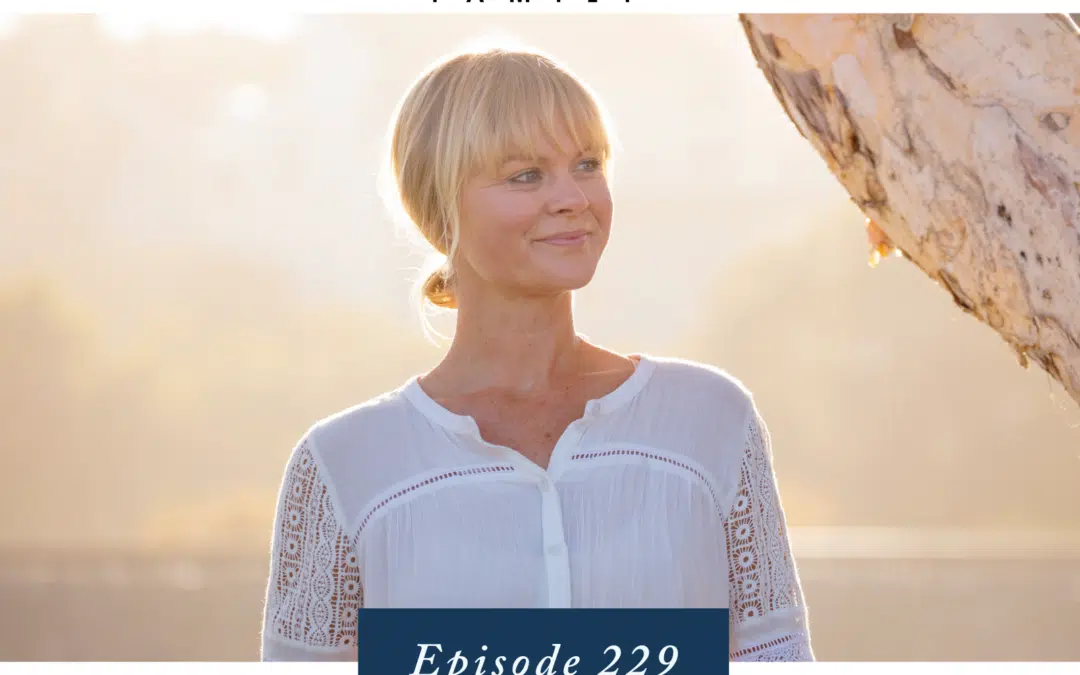 Ep. 229 How We Can Achieve Our Parenting Goals with a Relaxed Nervous System