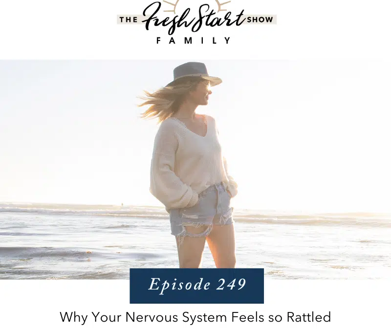 Ep. 249  Why Your Nervous System Feels so Rattled When Your Kids Misbehave