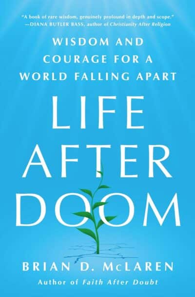 Life After Doom: Wisdom and Courage for a World Falling Apart by Brian McLaren