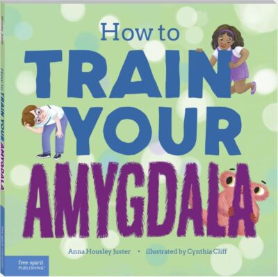 How to Train Your Amygdala by Anna Housley Juster