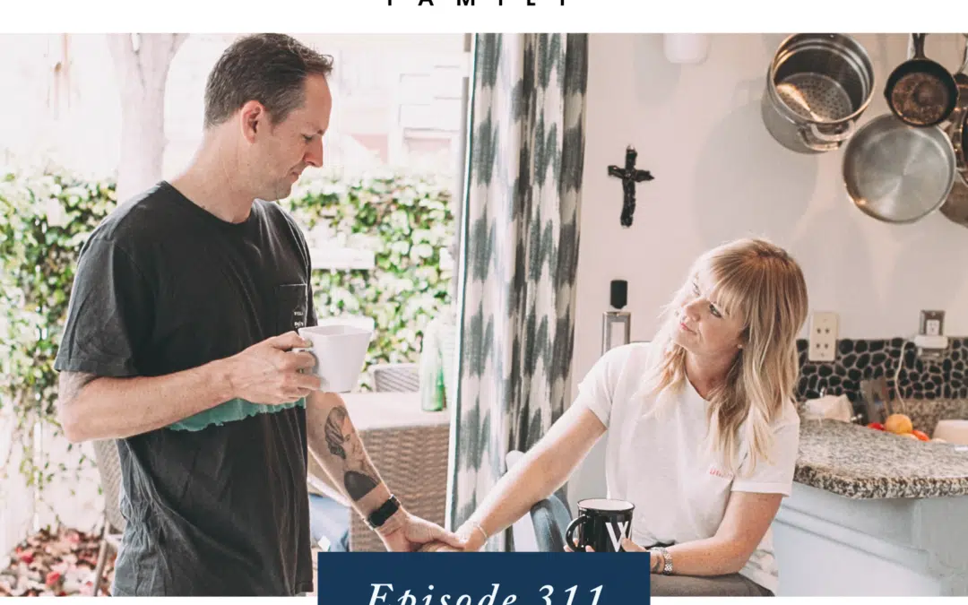 Ep. 311 Same House, Different Parenting Styles: How to Survive It